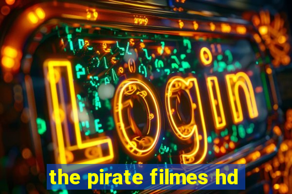 the pirate filmes hd